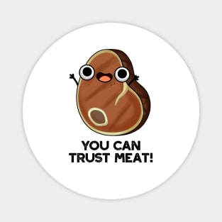 You Can Trust Meat Funny Steak Pun Magnet